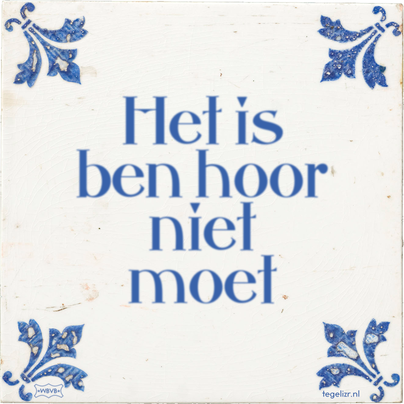 Het is ben hoor niet moet - Online tegeltjes bakken