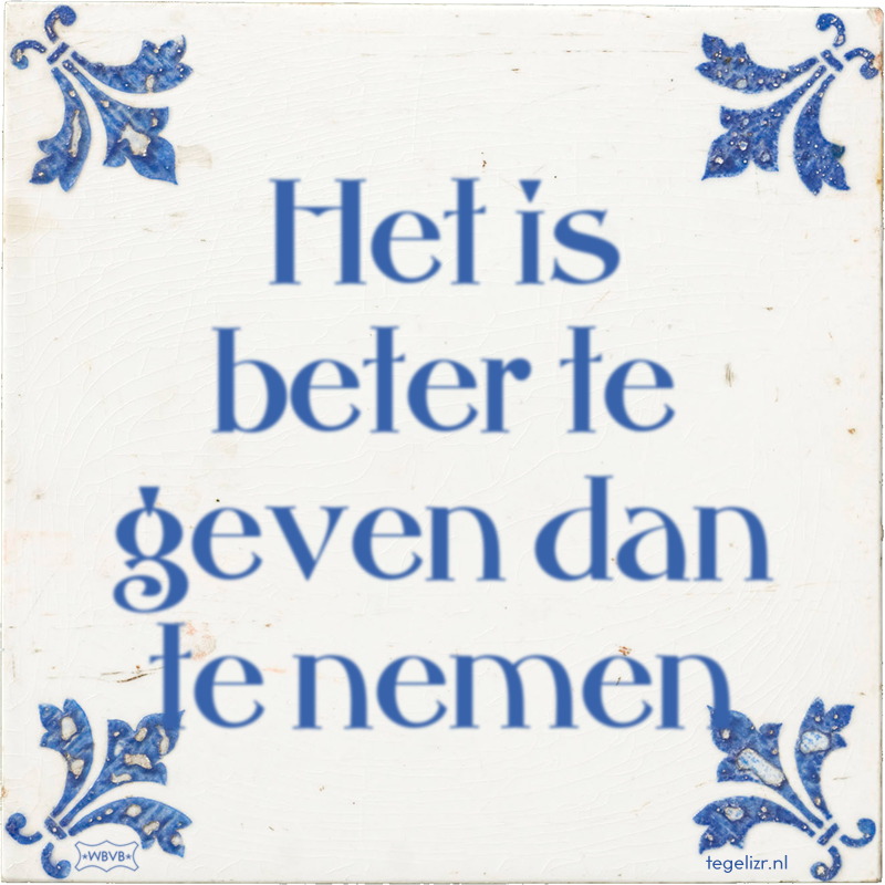 Het is beter te geven dan te nemen - Online tegeltjes bakken