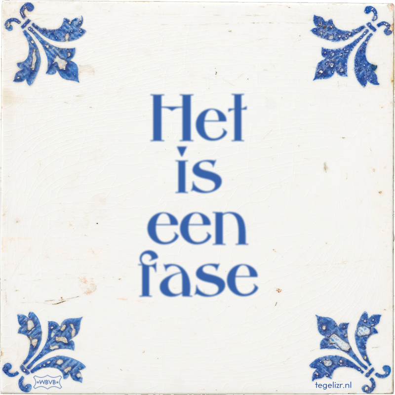 Het is een fase - Online tegeltjes bakken