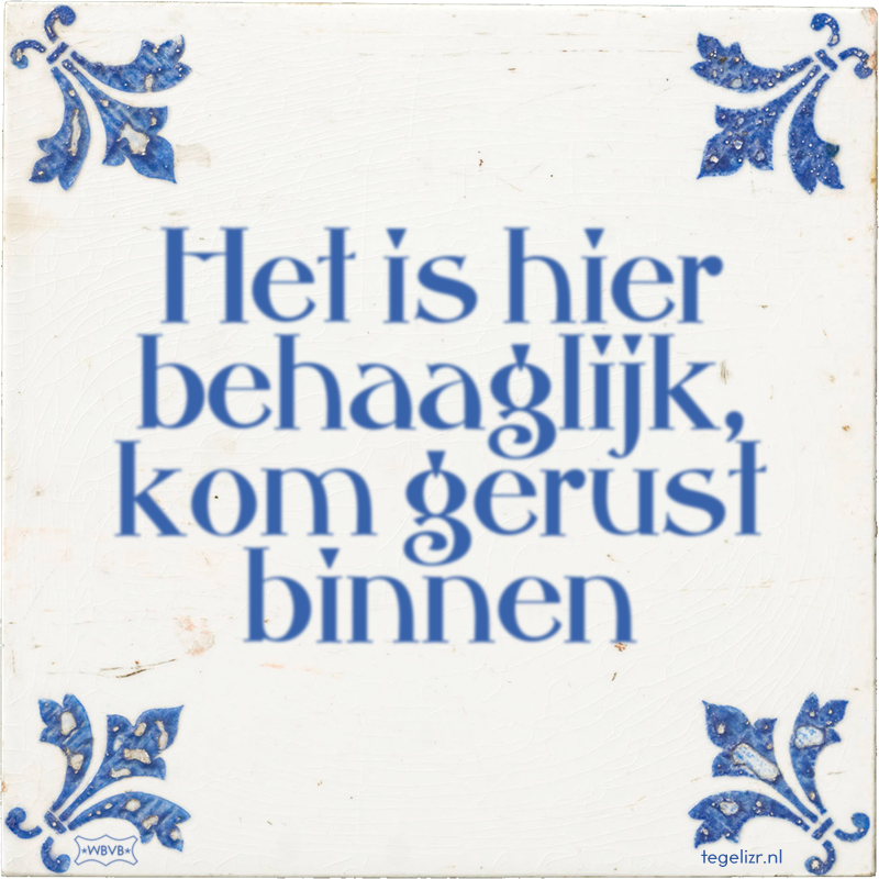 Het is hier behaaglijk, kom gerust binnen - Online tegeltjes bakken