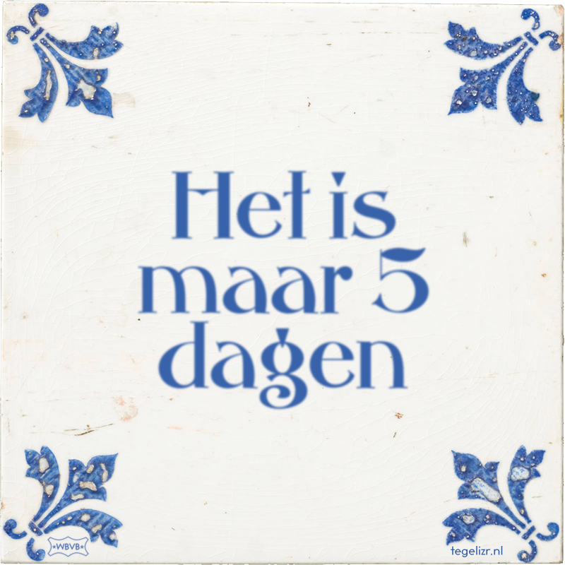 Het is maar 5 dagen - Online tegeltjes bakken