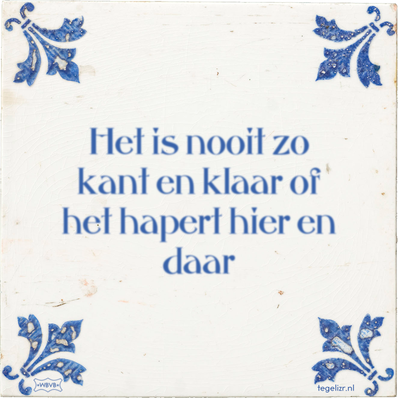Het is nooit zo kant en klaar of het hapert hier en daar - Online tegeltjes bakken