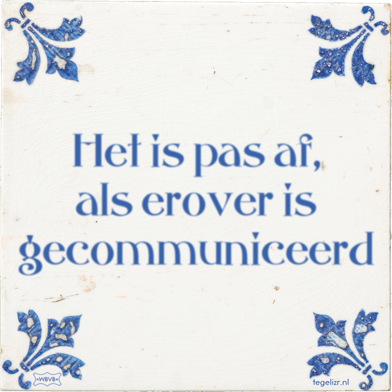 Het is pas af, als erover is gecommuniceerd - Online tegeltjes bakken