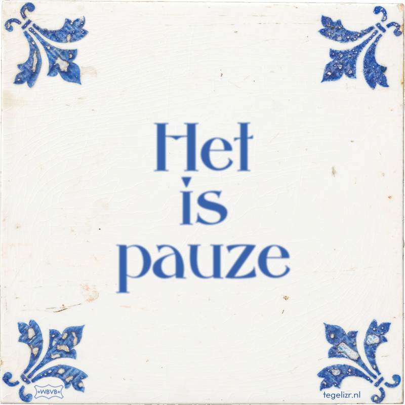 Het is pauze - Online tegeltjes bakken