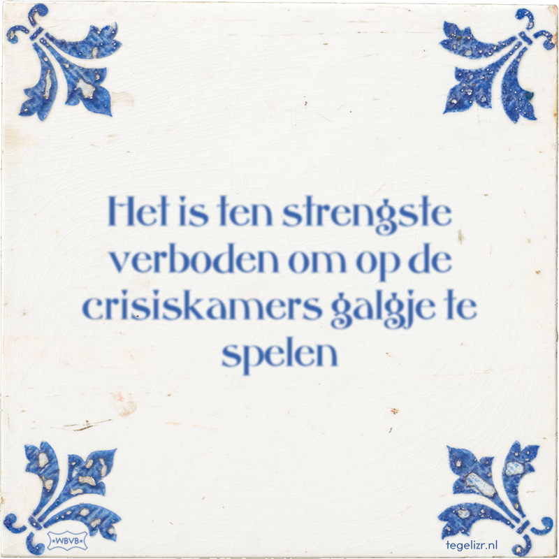 Het is ten strengste verboden om op de crisiskamers galgje te spelen - Online tegeltjes bakken