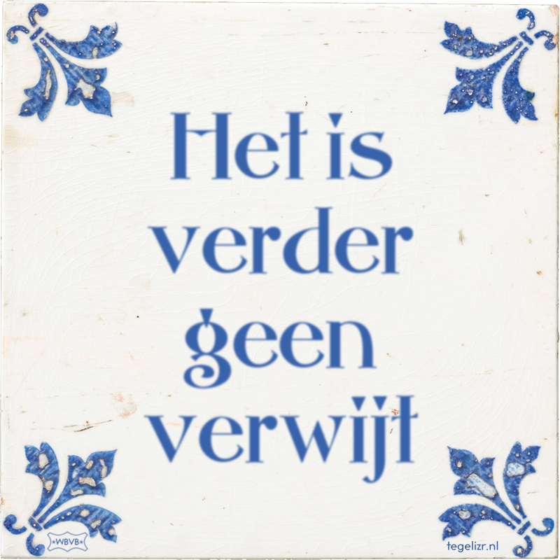 Het is verder geen verwijt - Online tegeltjes bakken