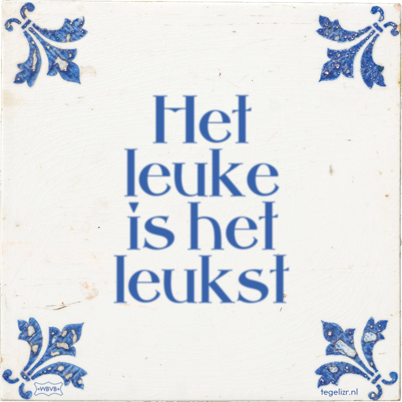 Het leuke is het leukst - Online tegeltjes bakken