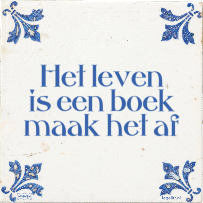 Het leven is een boek maak het af - Online tegeltjes bakken