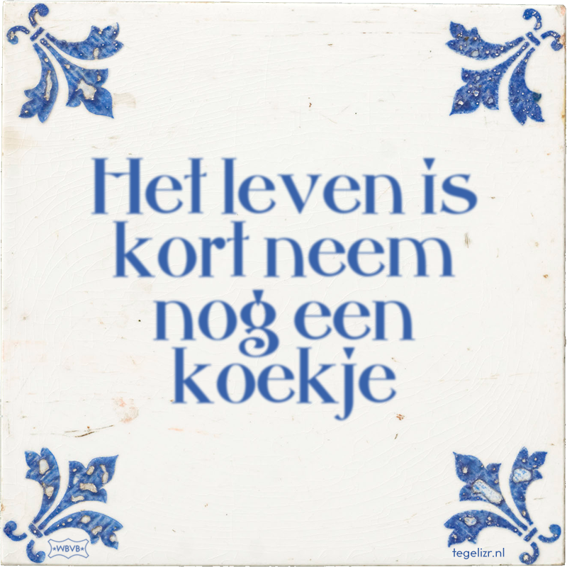 Het leven is kort neem nog een koekje - Online tegeltjes bakken