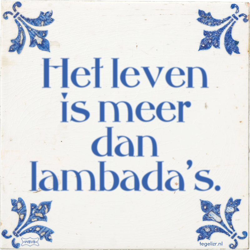 Het leven is meer dan lambada's. - Online tegeltjes bakken