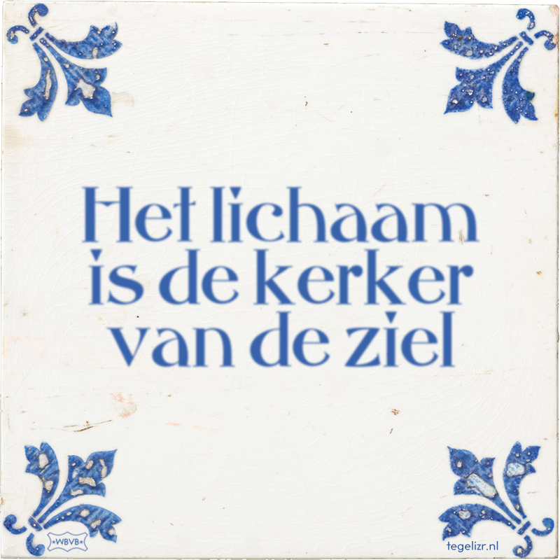 Het lichaam is de kerker van de ziel - Online tegeltjes bakken