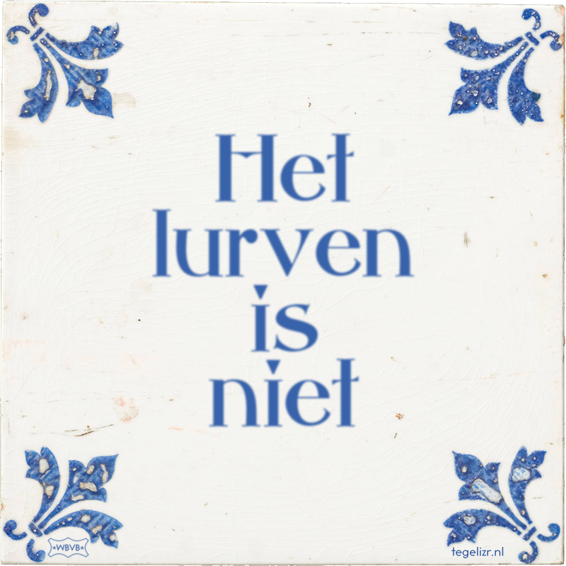Het lurven is niet - Online tegeltjes bakken