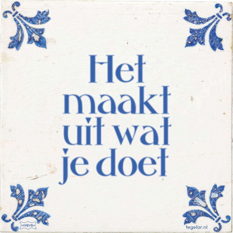 Het maakt uit wat je doet - Online tegeltjes bakken