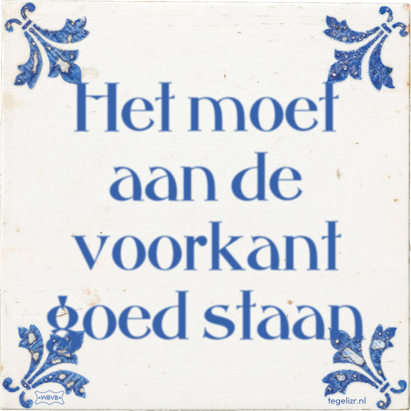 Het moet aan de voorkant goed staan - Online tegeltjes bakken