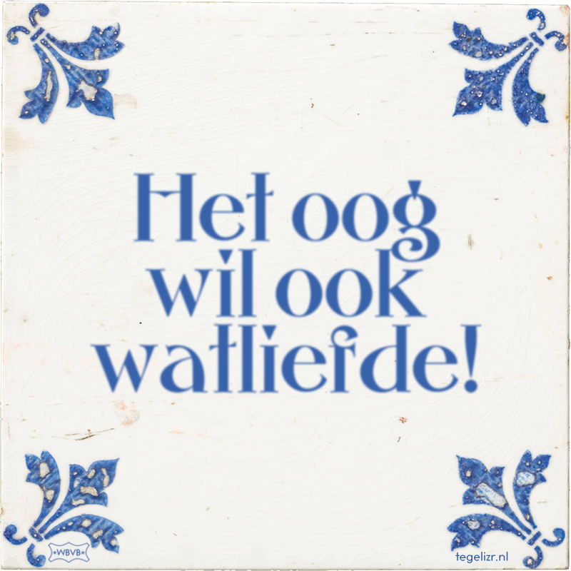 Het oog wil ook watliefde! - Online tegeltjes bakken