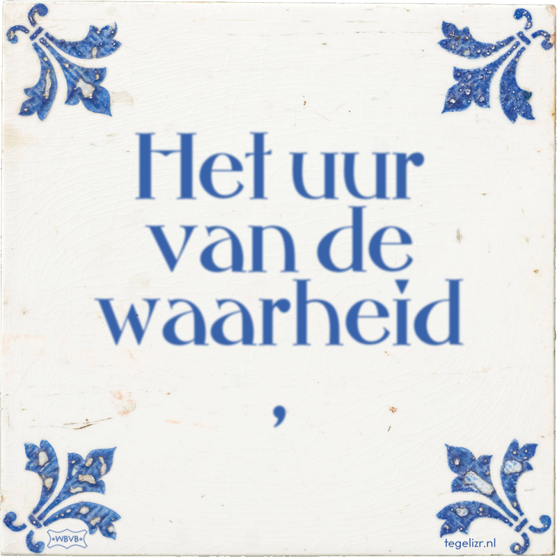 Het uur van de waarheid , - Online tegeltjes bakken