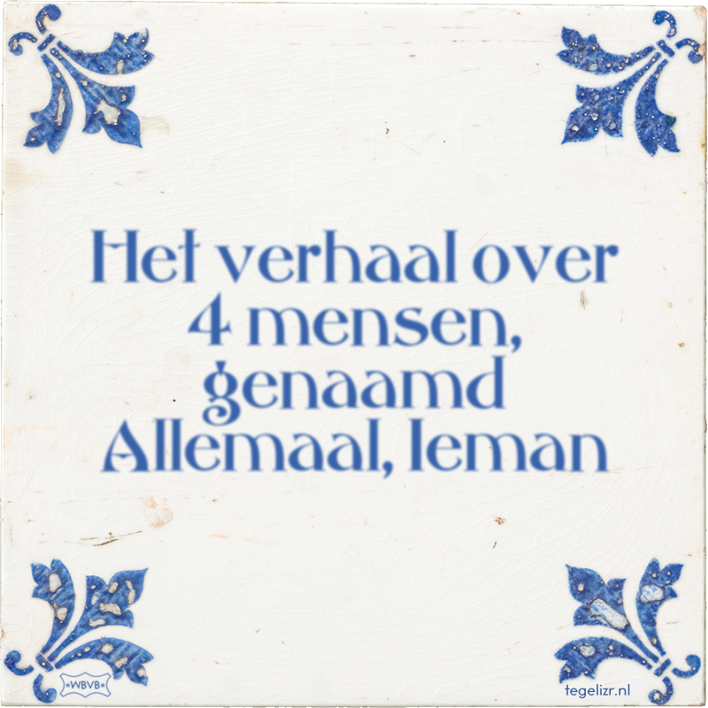 Het verhaal over 4 mensen, genaamd Allemaal, Ieman - Online tegeltjes bakken