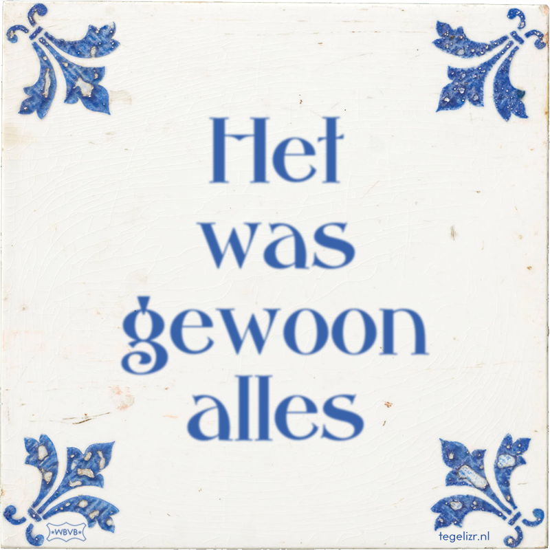 Het was gewoon alles - Online tegeltjes bakken