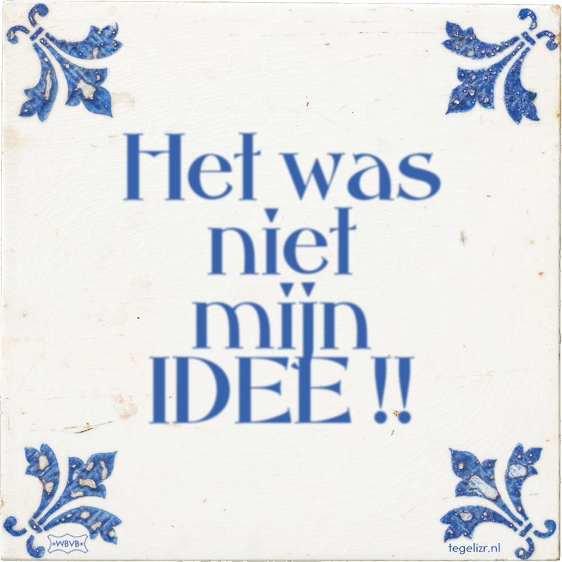 Het was niet mijn IDEE !! - Online tegeltjes bakken