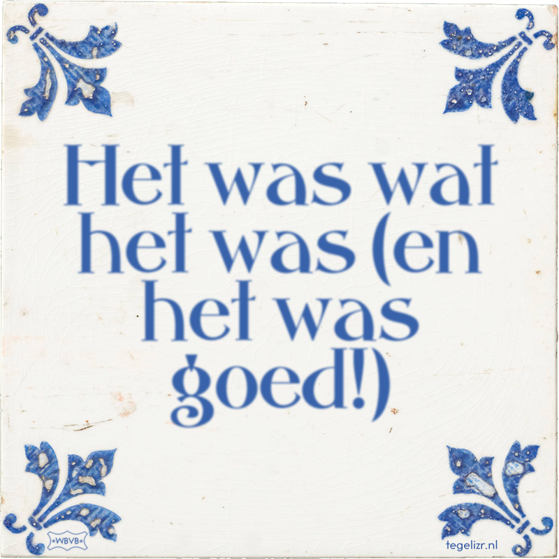Het was wat het was (en het was goed!) - Online tegeltjes bakken