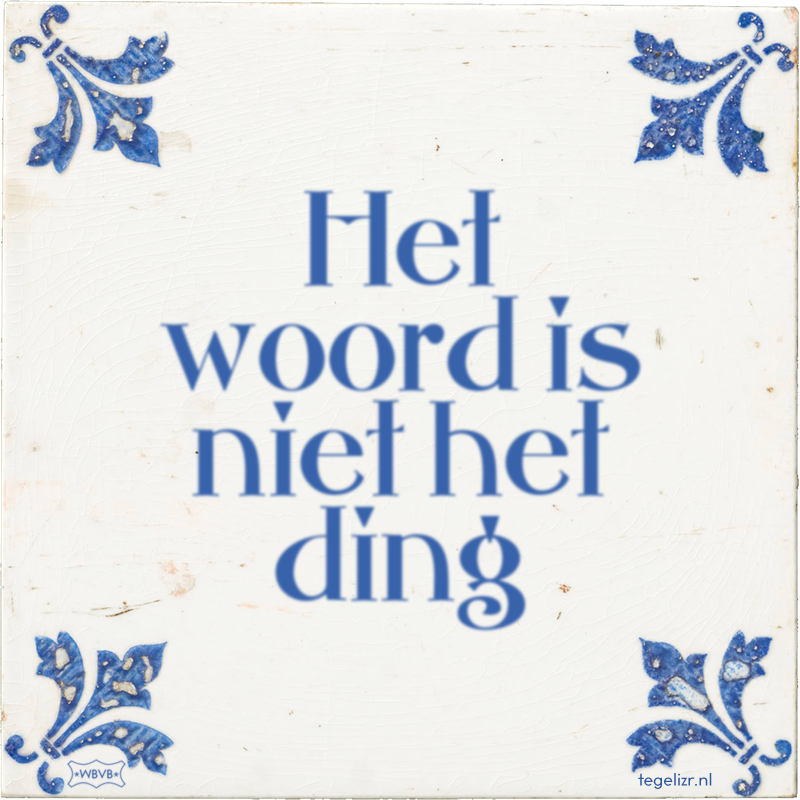 Het woord is niet het ding - Online tegeltjes bakken