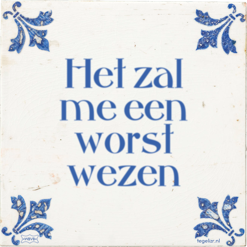 Het zal me een worst wezen - Online tegeltjes bakken