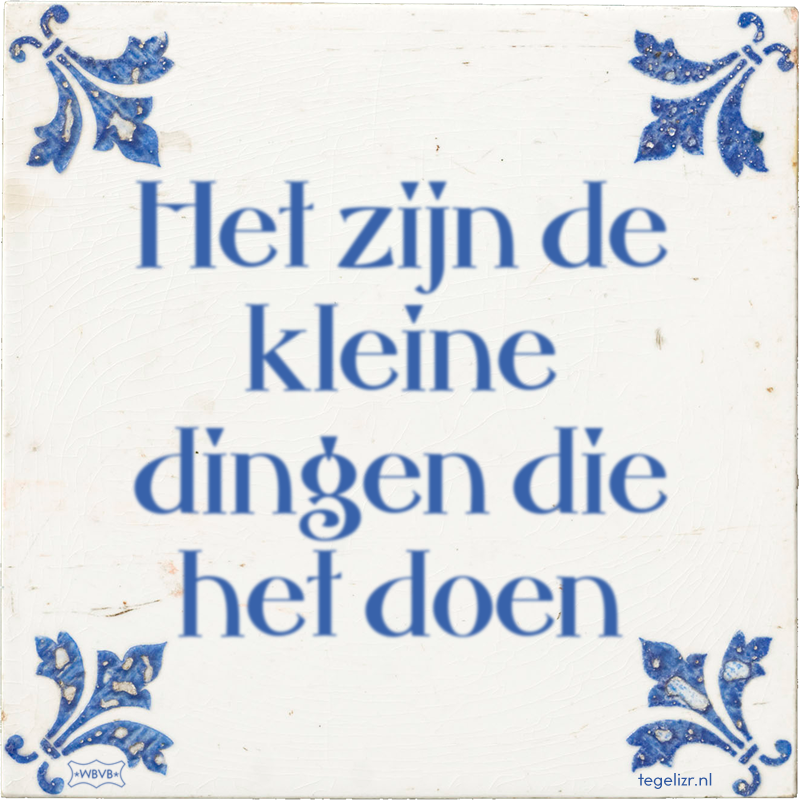 Het zijn de kleine dingen die het doen - Online tegeltjes bakken