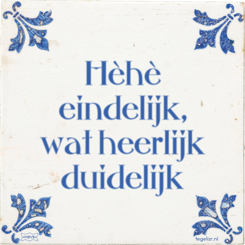 Hèhè eindelijk, wat heerlijk duidelijk - Online tegeltjes bakken