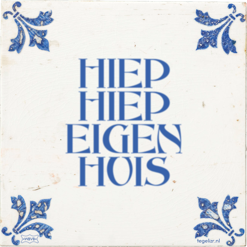 HIEP HIEP EIGEN HUIS - Online tegeltjes bakken