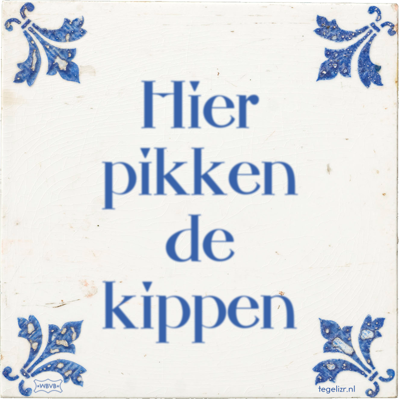 Hier pikken de kippen - Online tegeltjes bakken