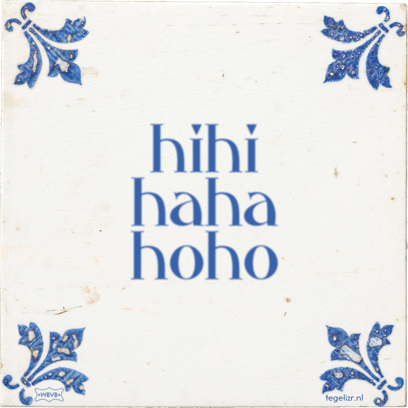 hihi haha hoho - Online tegeltjes bakken