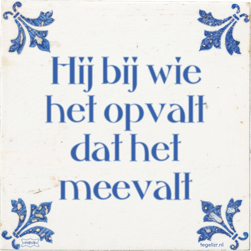 Hij bij wie het opvalt dat het meevalt - Online tegeltjes bakken