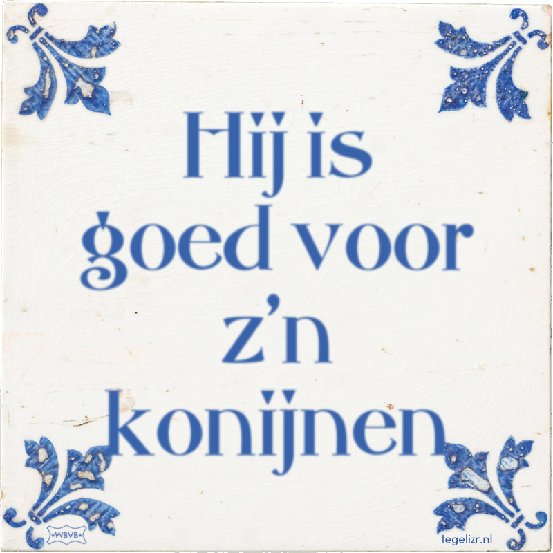 Hij is goed voor z'n konijnen - Online tegeltjes bakken