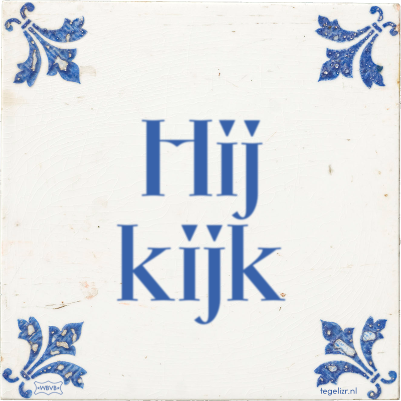 Hij kijk - Online tegeltjes bakken