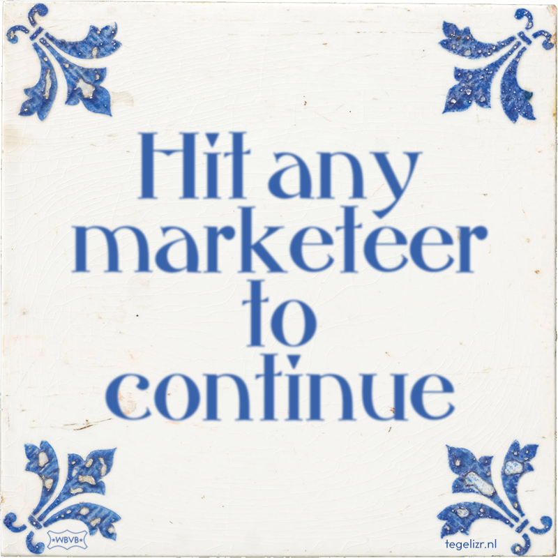 Hit any marketeer to continue - Online tegeltjes bakken