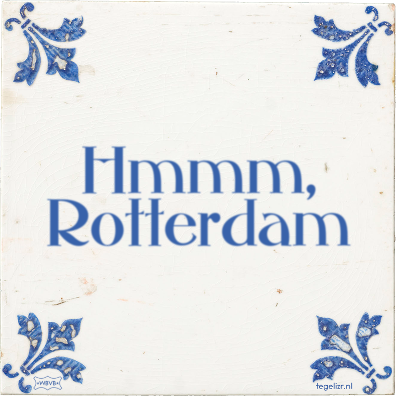 Hmmm, Rotterdam - Online tegeltjes bakken