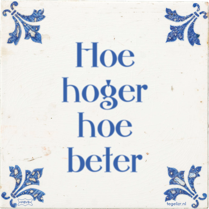 Hoe hoger hoe beter - Online tegeltjes bakken