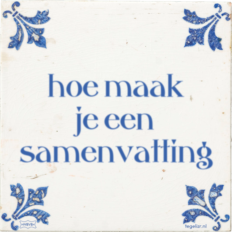 hoe maak je een samenvatting - Online tegeltjes bakken