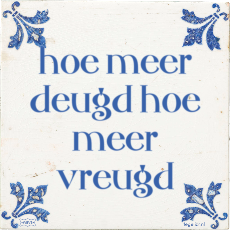 hoe meer deugd hoe meer vreugd - Online tegeltjes bakken