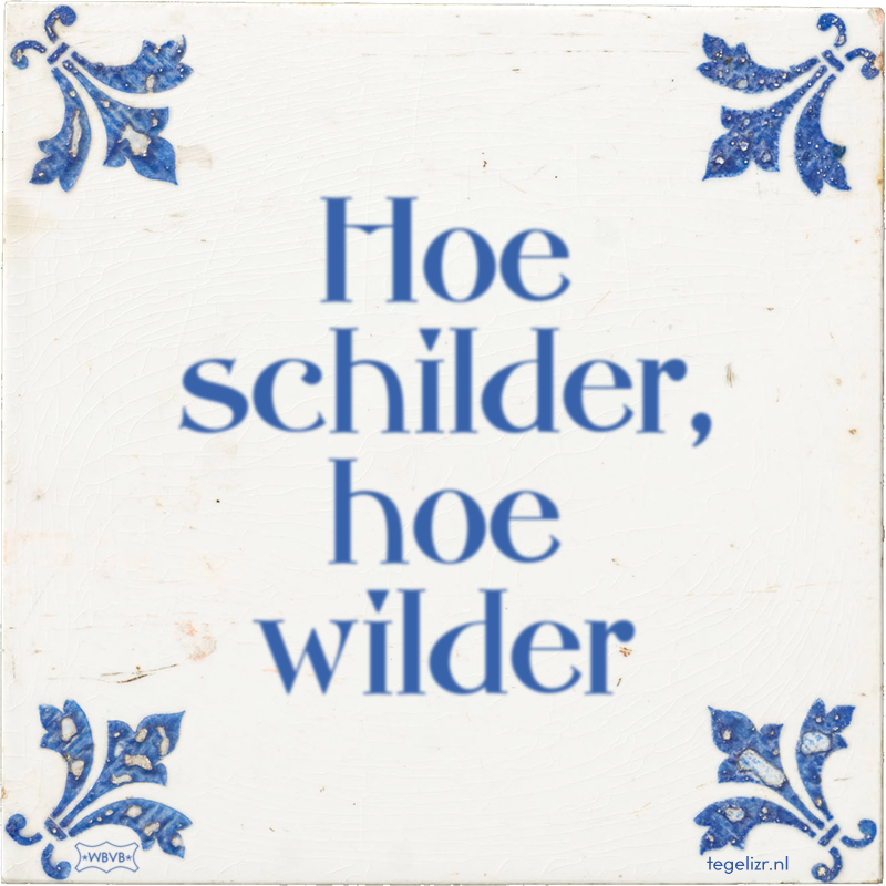 Hoe schilder, hoe wilder - Online tegeltjes bakken