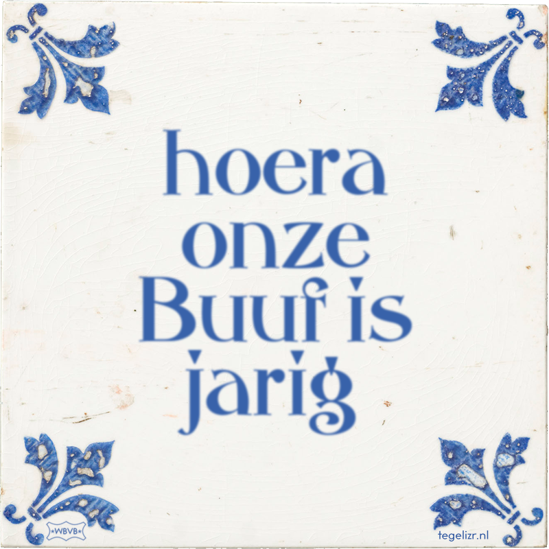 hoera onze Buuf is jarig - Online tegeltjes bakken
