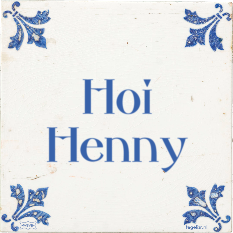 Hoi Henny - Online tegeltjes bakken