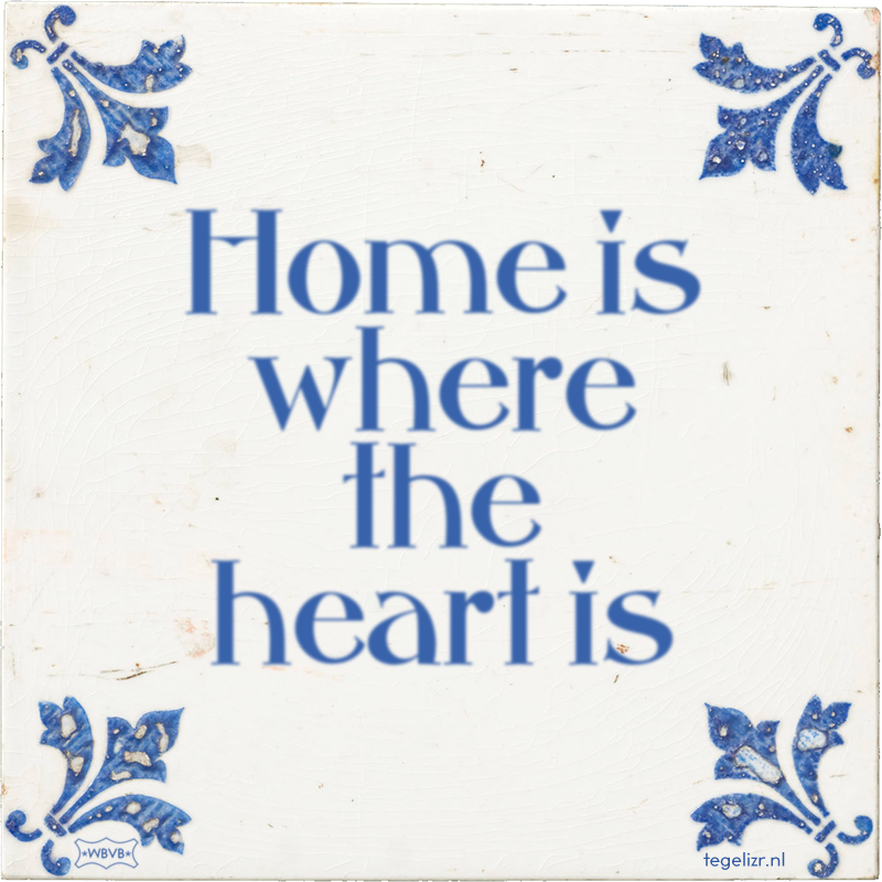 Home is where the heart is - Online tegeltjes bakken