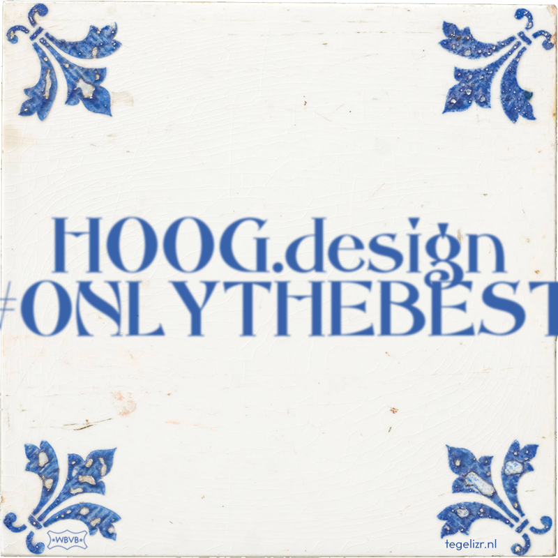 HOOG.design #ONLYTHEBEST - Online tegeltjes bakken