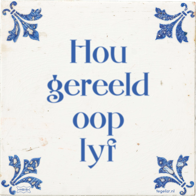 Hou gereeld oop lyf - Online tegeltjes bakken