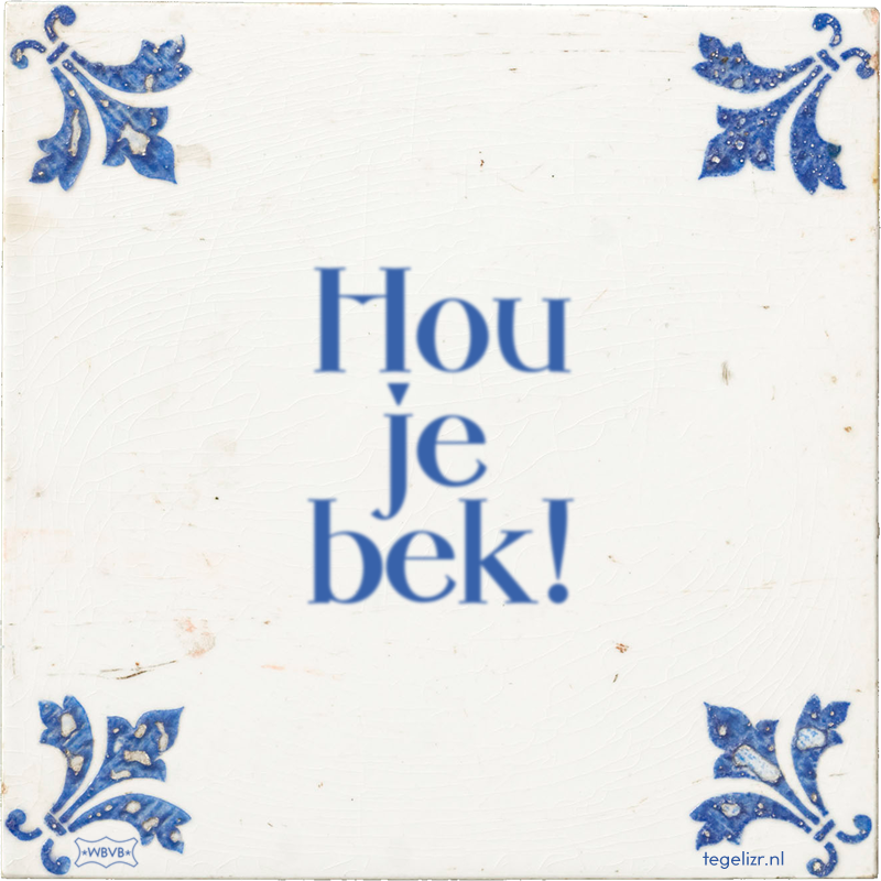 Hou je bek! - Online tegeltjes bakken