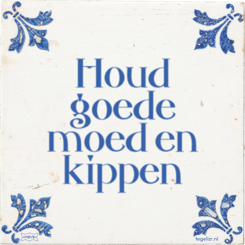 Houd goede moed en kippen - Online tegeltjes bakken