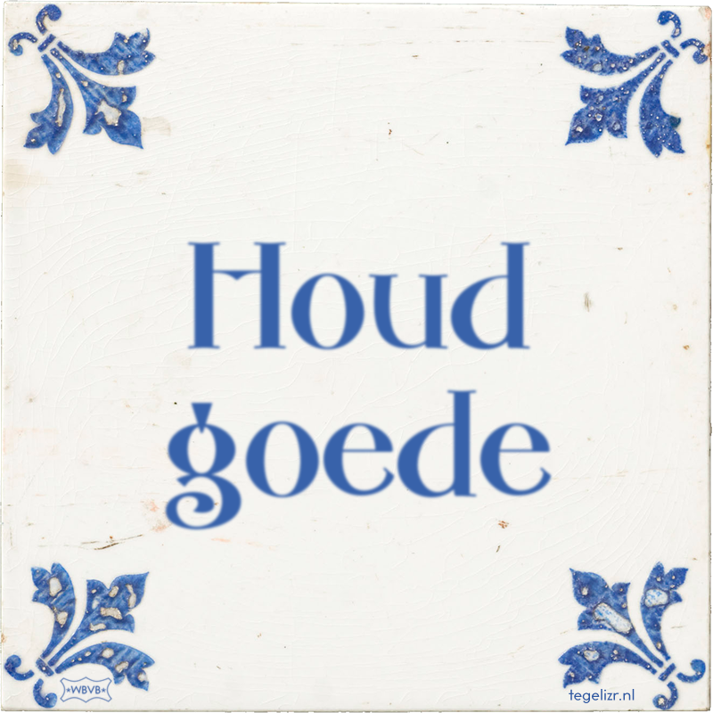Houd goede - Online tegeltjes bakken