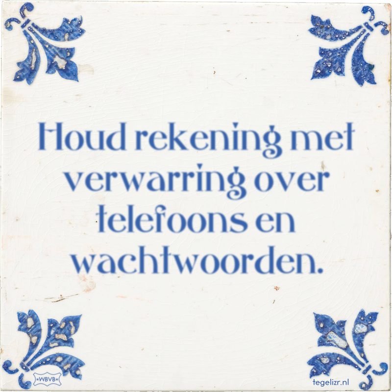 Houd rekening met verwarring over telefoons en wachtwoorden. - Online tegeltjes bakken