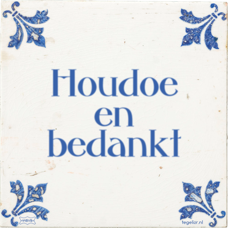 Houdoe en bedankt - Online tegeltjes bakken